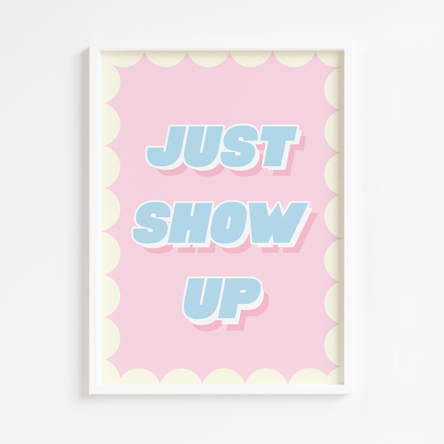 Just Show Up Print