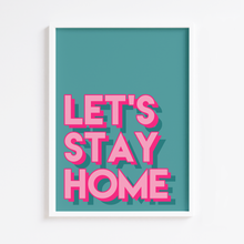 Load image into Gallery viewer, Let's Stay Home Print