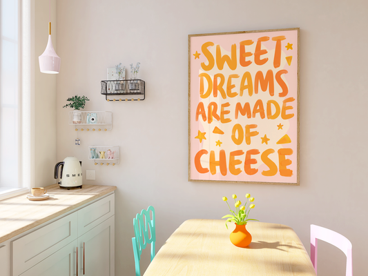 Sweet Dreams Are Made of Cheese Print