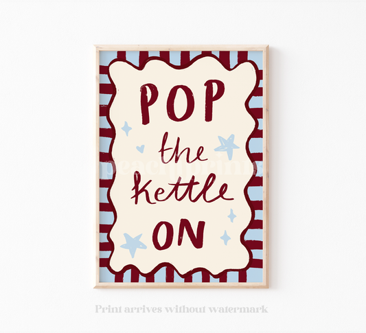 Pop the Kettle On Print