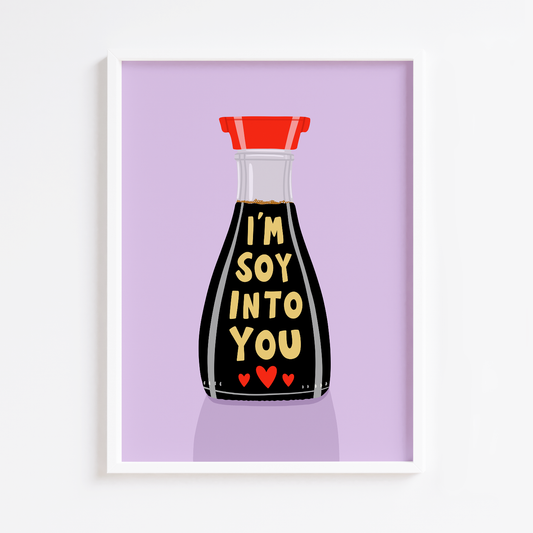 I'm Soy Into You Print