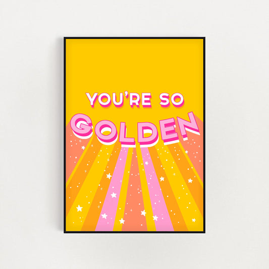 You're So Golden Print