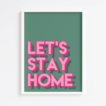Let's Stay Home Print