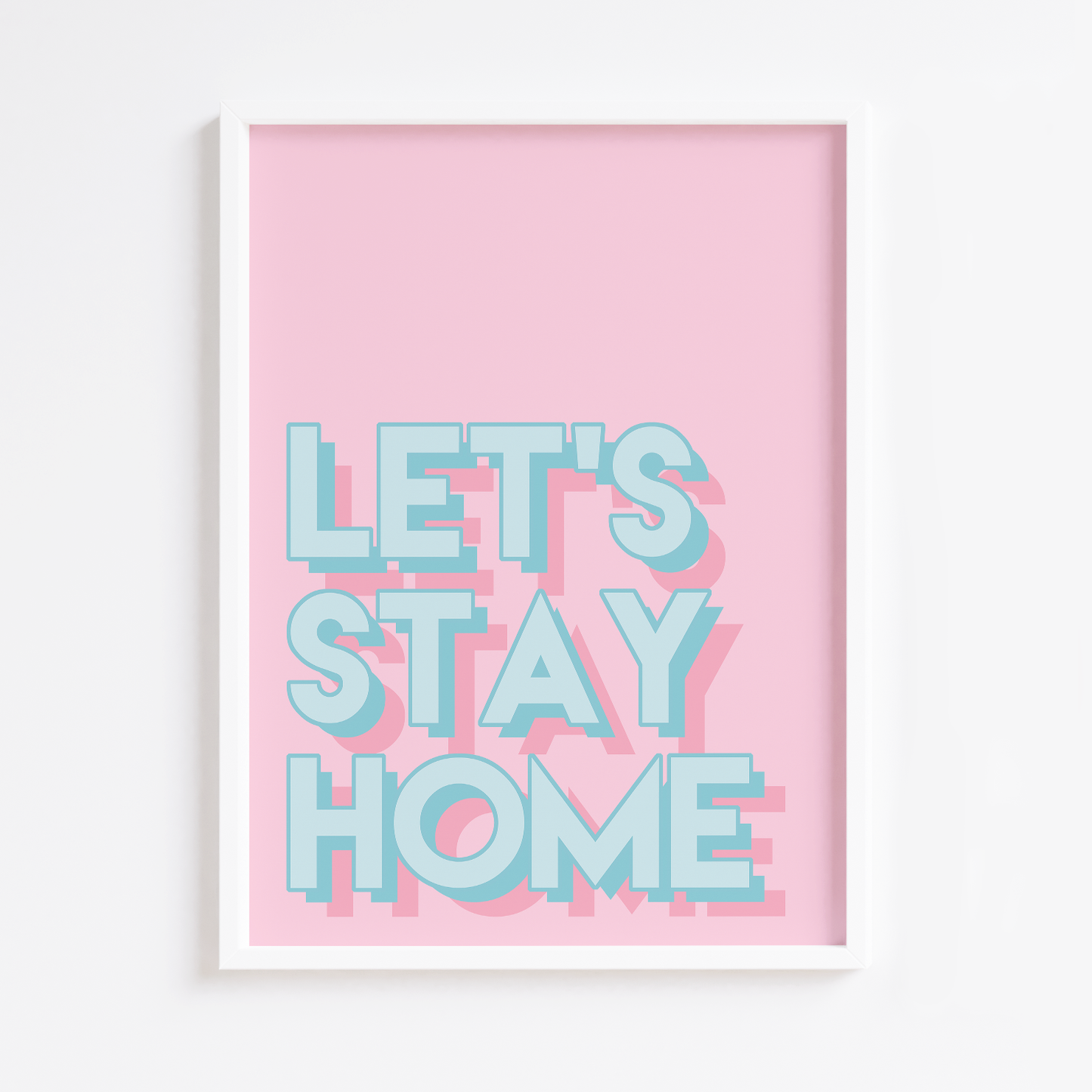 Let's Stay Home Print
