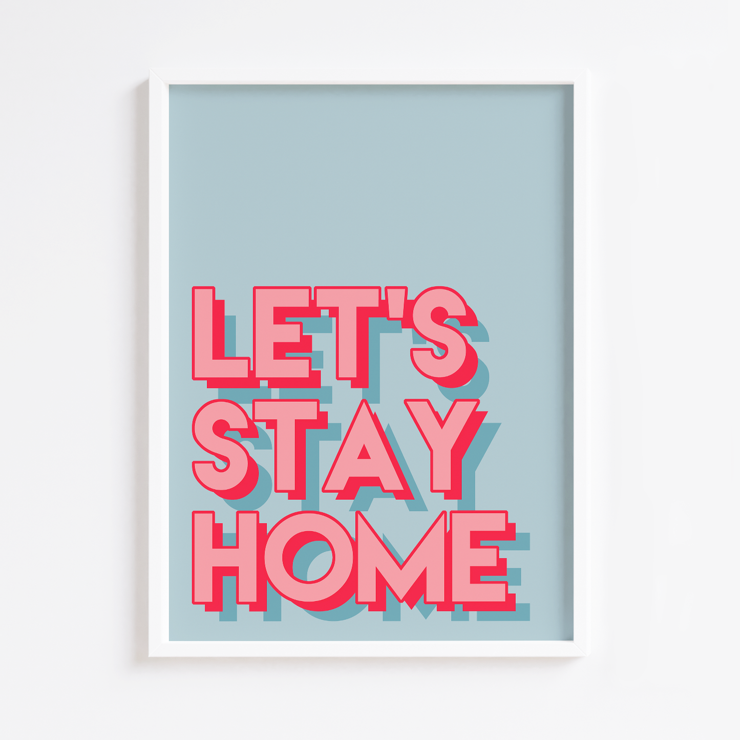 Let's Stay Home Print