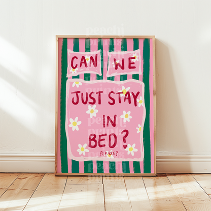 Can We Just Stay In Bed Print
