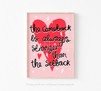 Comeback is Always Stronger Heart Print