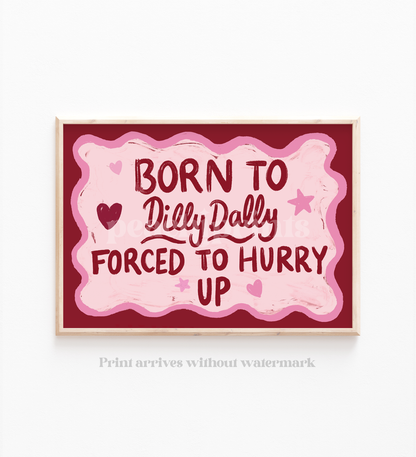 Born To Dilly Dally Landscape Print