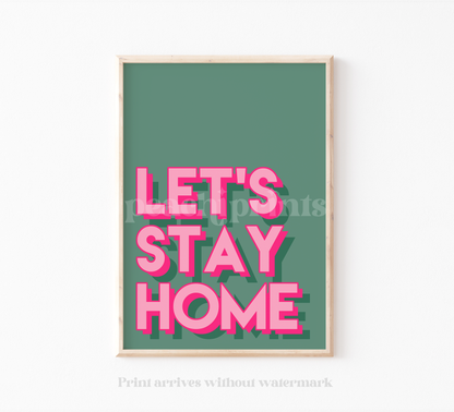 Let's Stay Home Print