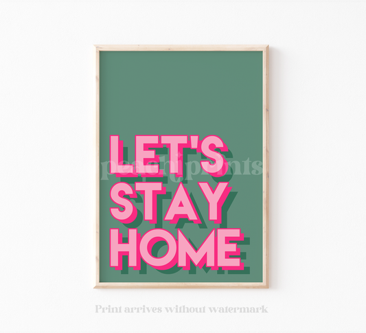 Let's Stay Home Print