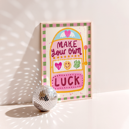 Make Your Own Luck Print
