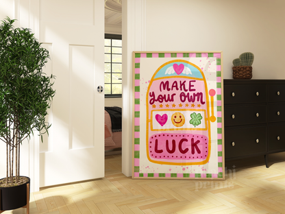 Make Your Own Luck Print
