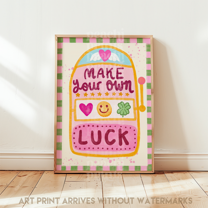 Make Your Own Luck Print