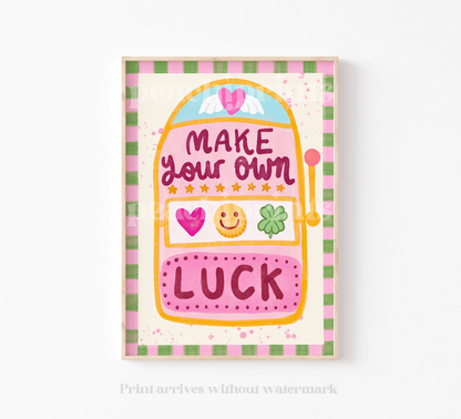 Make Your Own Luck Print