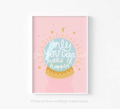 Only You Can Make it Happen Print