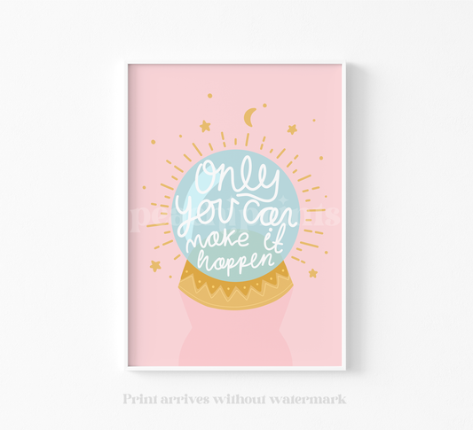 Only You Can Make it Happen Print