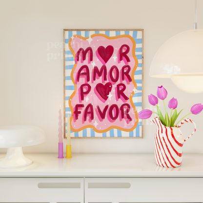 Mor Amor Por Favor Print