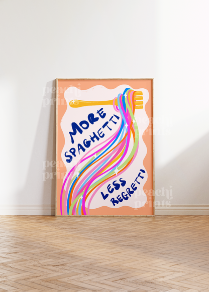 More Spaghetti Less Regretti Print