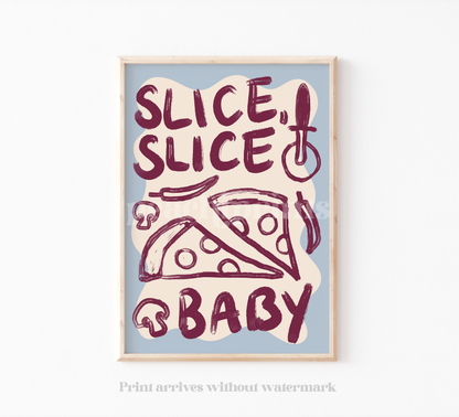 Slice Slice, Baby Pizza Print