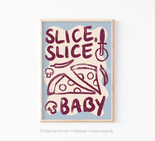 Slice Slice, Baby Pizza Print