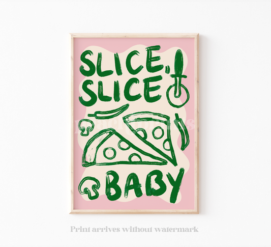 Slice Slice, Baby Pizza Print