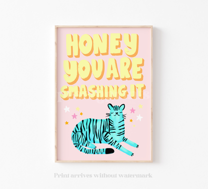 Honey You Are Smashing It Print.