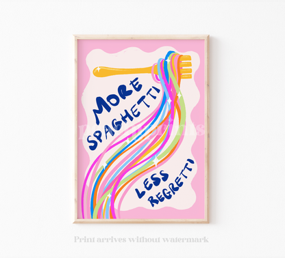 More Spaghetti Less Regretti Print