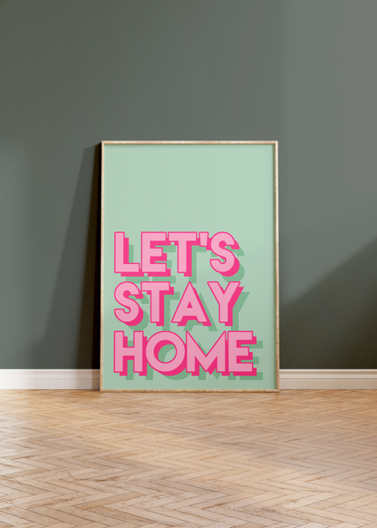Let's Stay Home Print