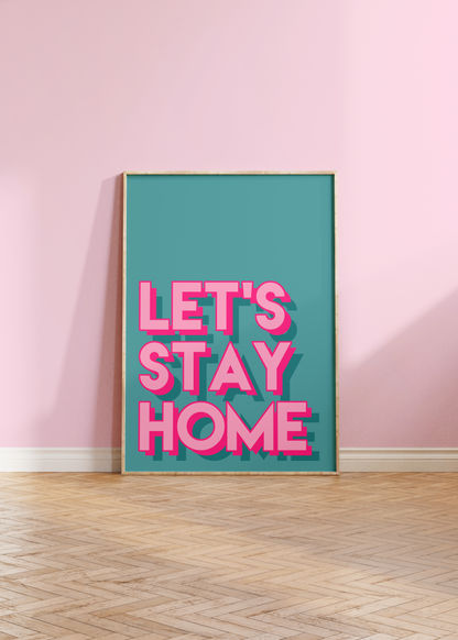 Let's Stay Home Print