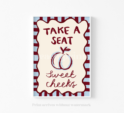 Take a Seat Sweet Cheeks Print