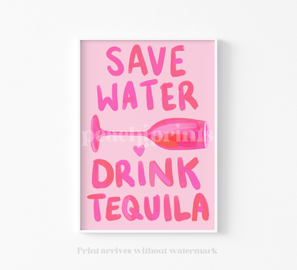 Save Water Drink Tequila Print