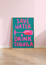 Load image into Gallery viewer, Save Water Drink Tequila Print
