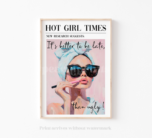 Better Late than Ugly Print