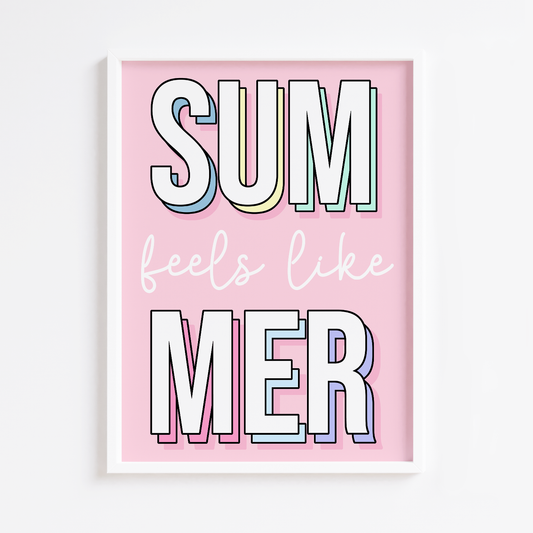 Feels like Summer Print