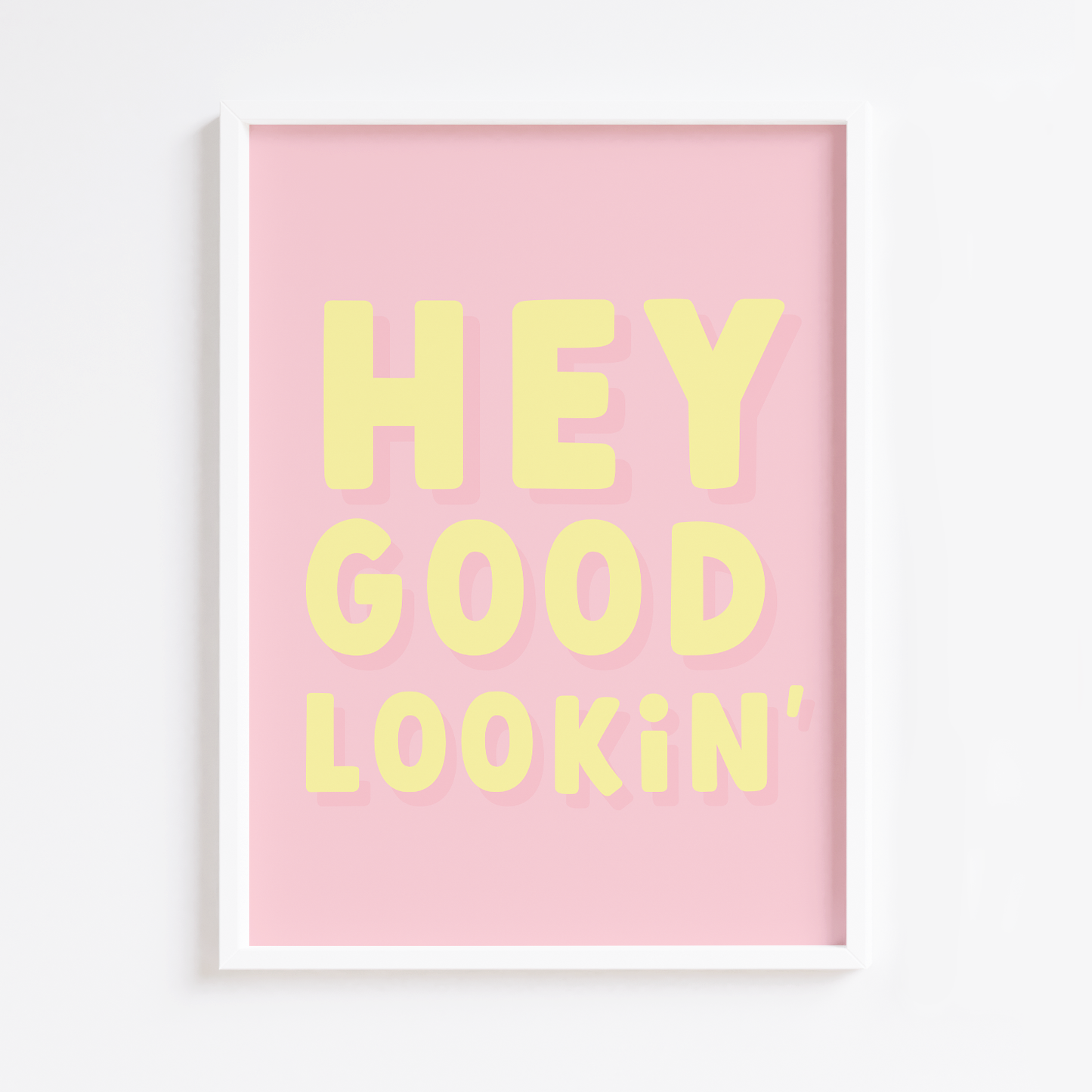 Hey Good Lookin' Print