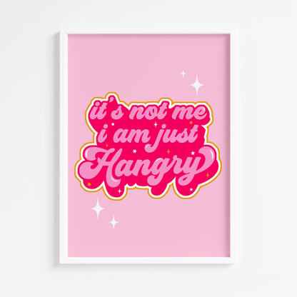 I am just Hangry Print