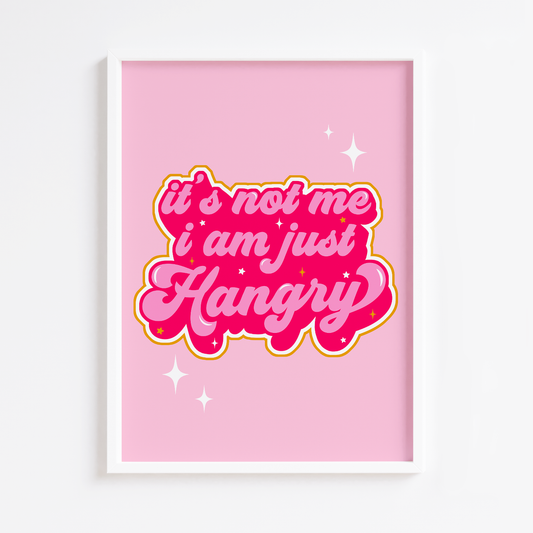 I am just Hangry Print