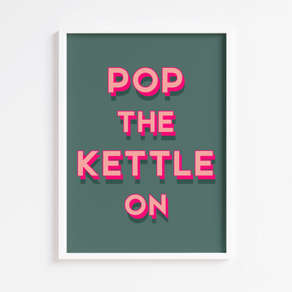 Pop the Kettle On Print