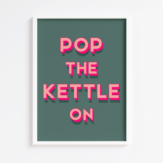 Pop the Kettle On Print