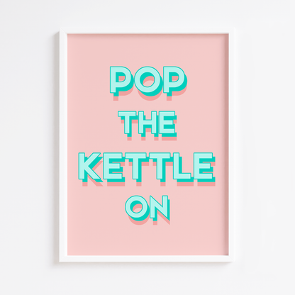 Pop the Kettle On Print