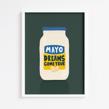 Load image into Gallery viewer, Mayo Dreams Come True Print
