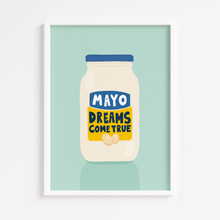 Load image into Gallery viewer, Mayo Dreams Come True Print
