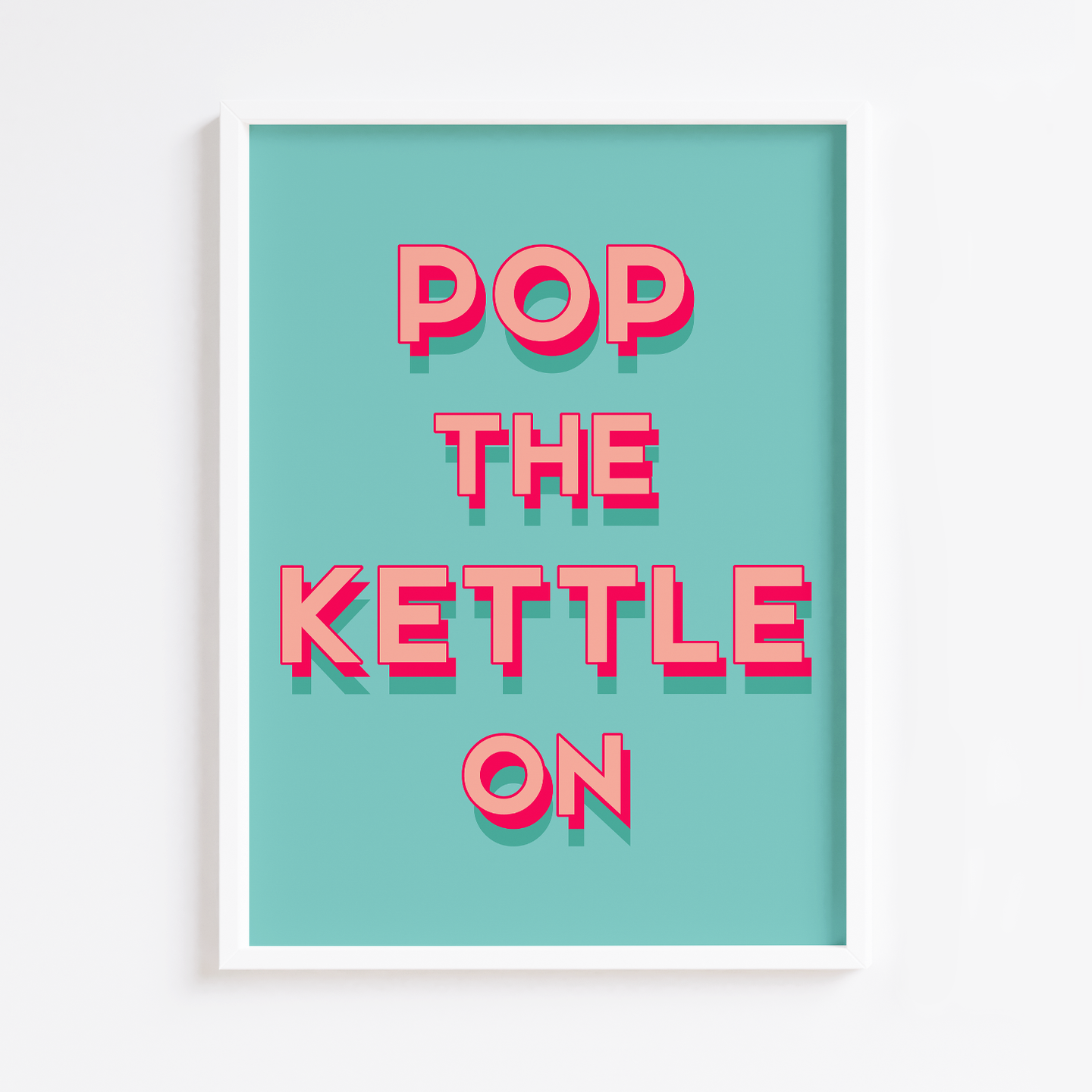 Pop the Kettle On Print