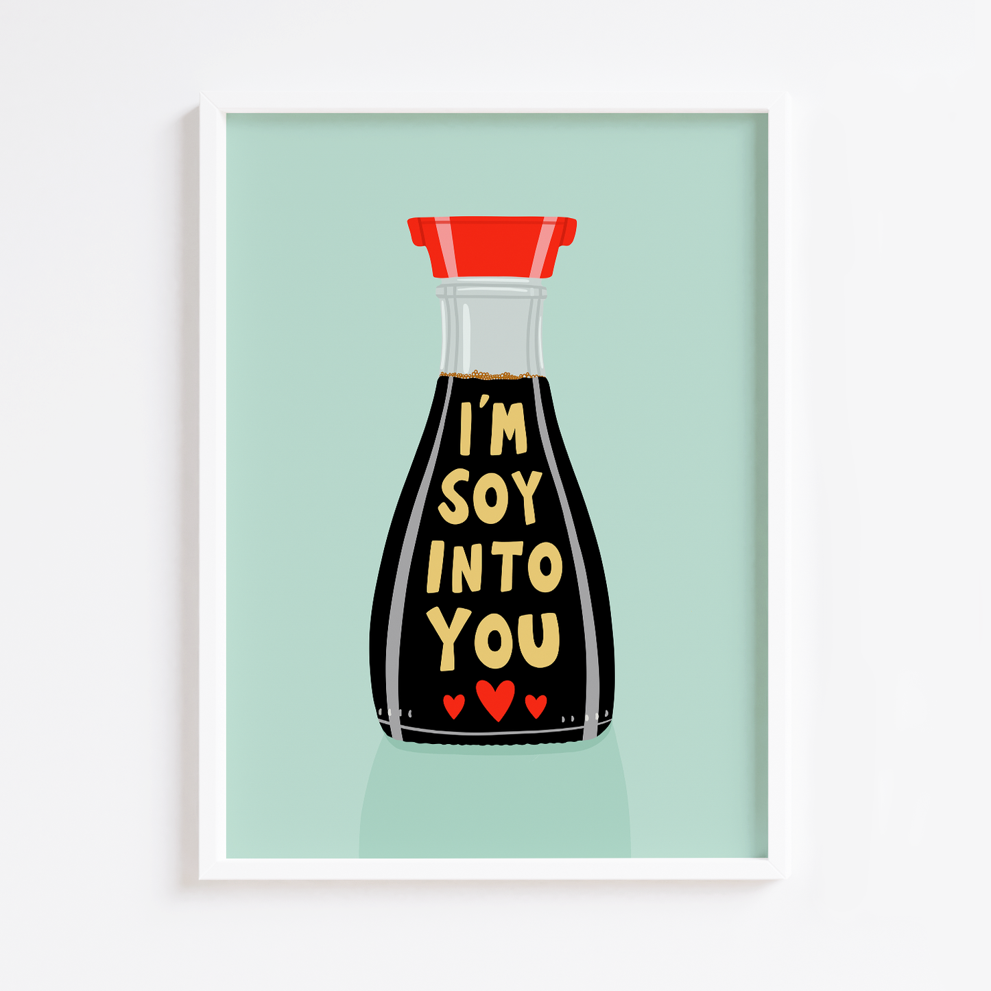 I'm Soy Into You Print