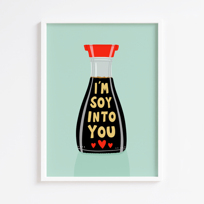 I'm Soy Into You Print