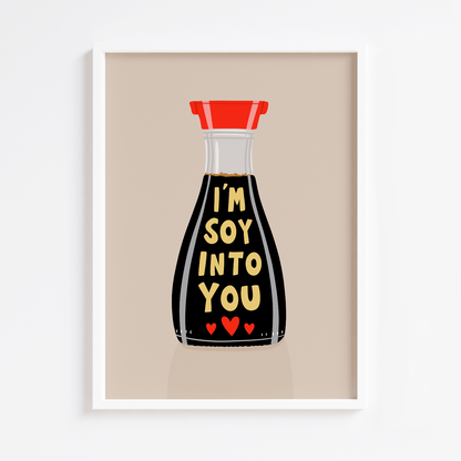 I'm Soy Into You Print