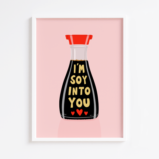 I'm Soy Into You Print