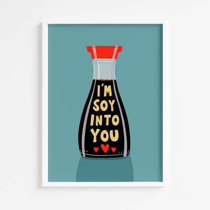 I'm Soy Into You Print