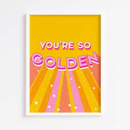 You're So Golden Print