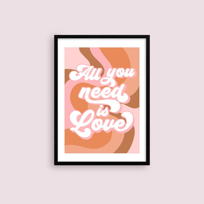 All You Need is Love Print
